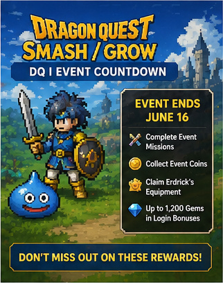 Dragon Quest Smash/Grow’s DQ I event enters the ‘stop procrastinating’ zone