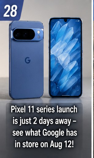 Pixel 11 launch is now two days away as Google prepares August 12 Made by Google event