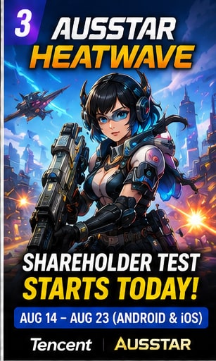 Tencent's Ausstar Heatwave begins its Android and iOS Shareholder Test today