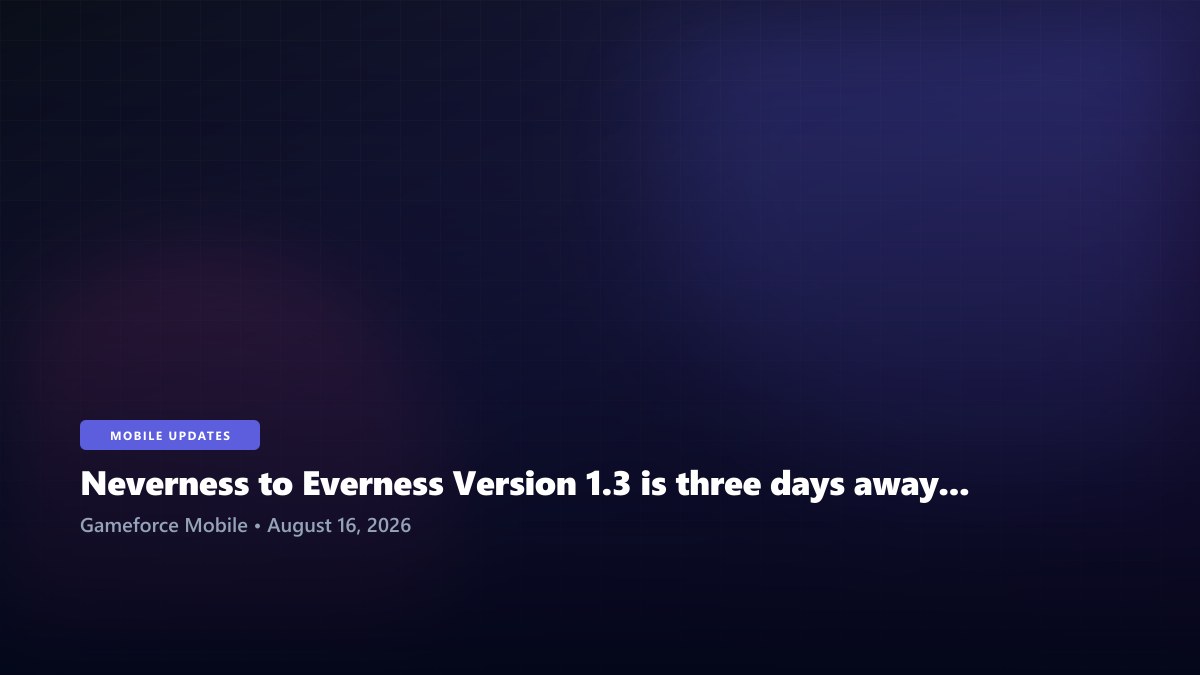 Neverness to Everness Version 1.3 is three days away from Duskmoor