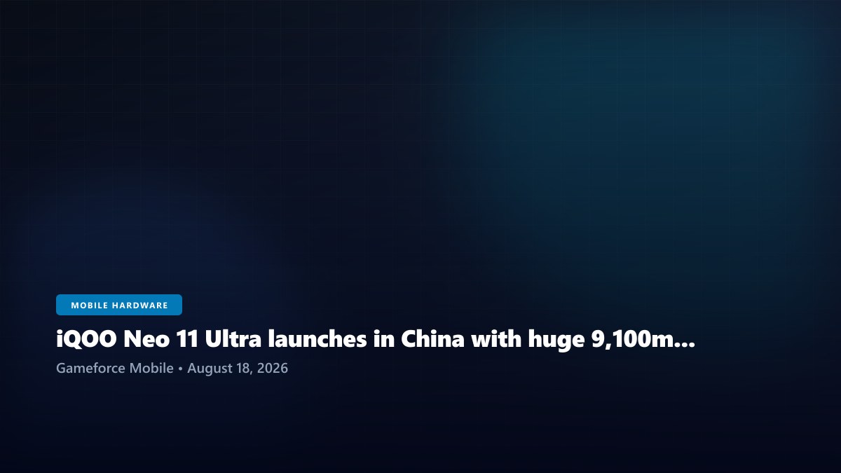 iQOO Neo 11 Ultra launches in China with huge 9,100mAh battery and gaming-focused cooling