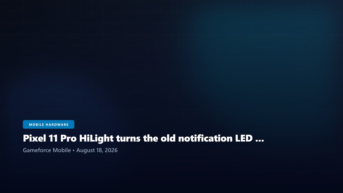 Pixel 11 Pro HiLight turns the old notification LED into a colourful camera-ring feature