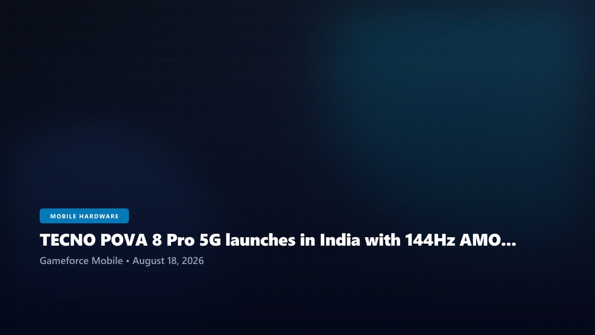 TECNO POVA 8 Pro 5G launches in India with 144Hz AMOLED screen and dedicated graphics chip