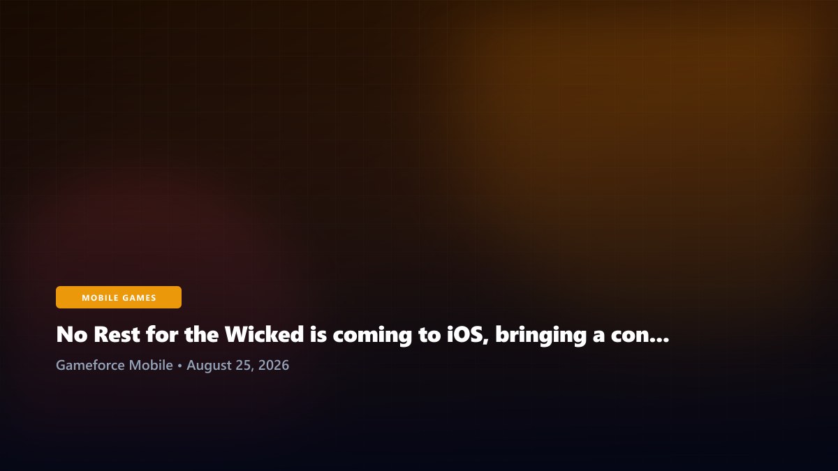 No Rest for the Wicked is coming to iOS, bringing a console-scale action RPG to mobile