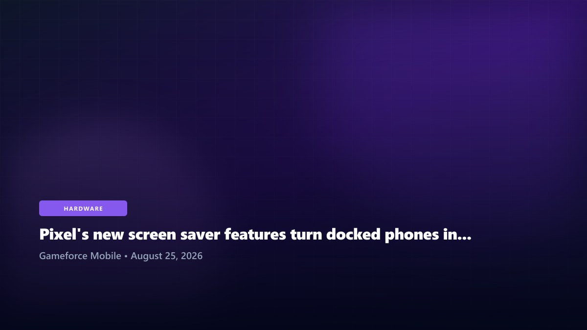 Pixel's new screen saver features turn docked phones into practical ambient displays