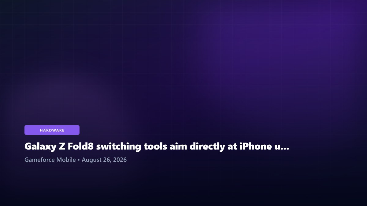 Galaxy Z Fold8 switching tools aim directly at iPhone users