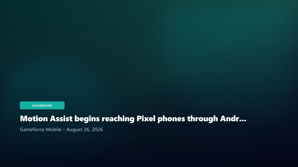 Motion Assist begins reaching Pixel phones through Android 17