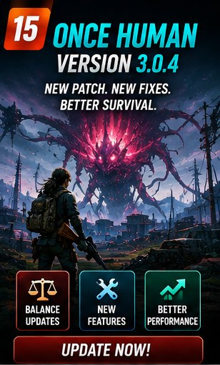 Once Human rolls out Version 3.0.4 as mobile survival game continues rapid updates
