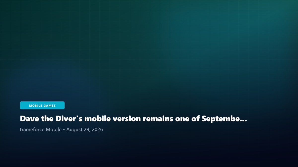 Dave the Diver's mobile version remains one of September's most interesting premium ports