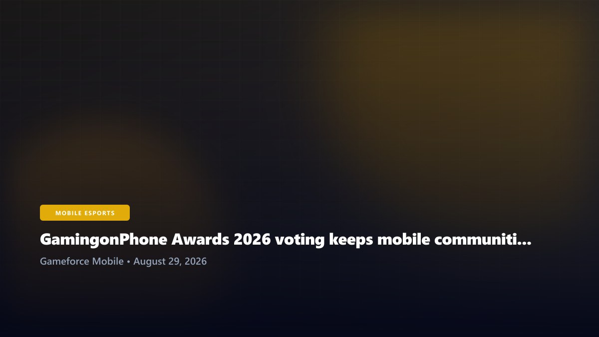 GamingonPhone Awards 2026 voting keeps mobile communities campaigning