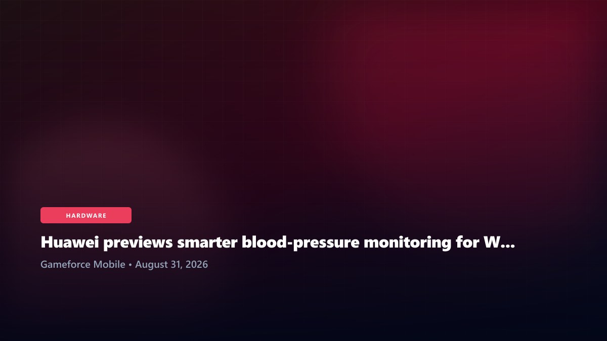 Huawei previews smarter blood-pressure monitoring for Watch D3 at ESC Congress