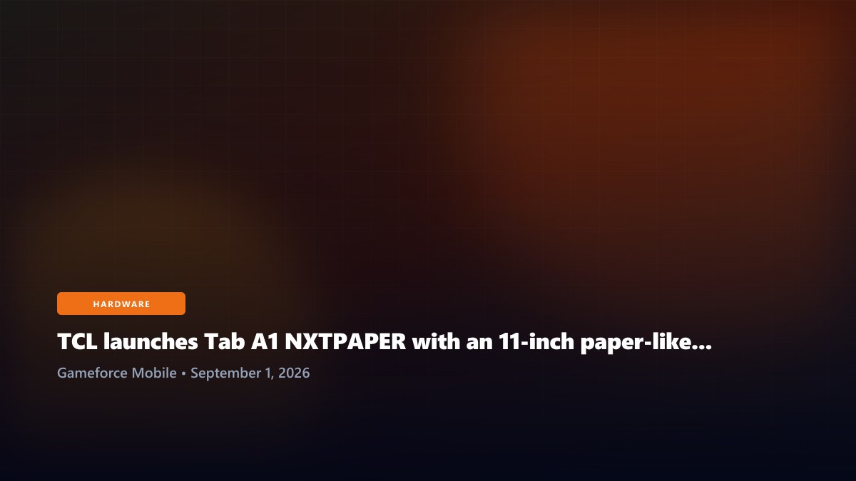 TCL launches Tab A1 NXTPAPER with an 11-inch paper-like Android display