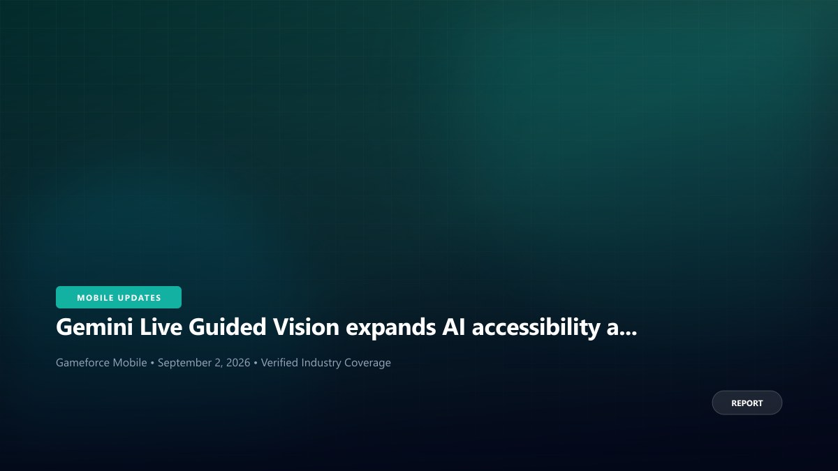 Gemini Live Guided Vision expands AI accessibility across Android