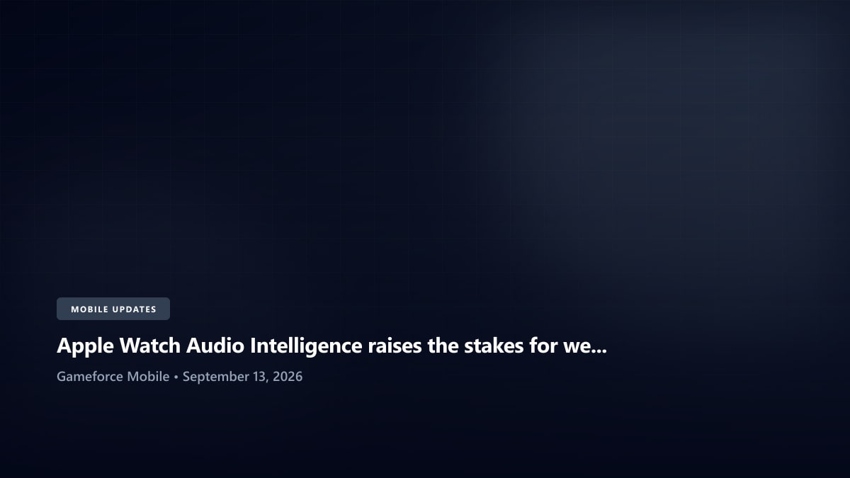 Apple Watch Audio Intelligence raises the stakes for wearable privacy - Gameforce Mobile news hero image