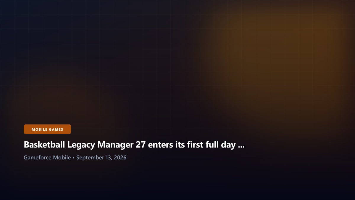 Basketball Legacy Manager 27 enters its first full day on mobile