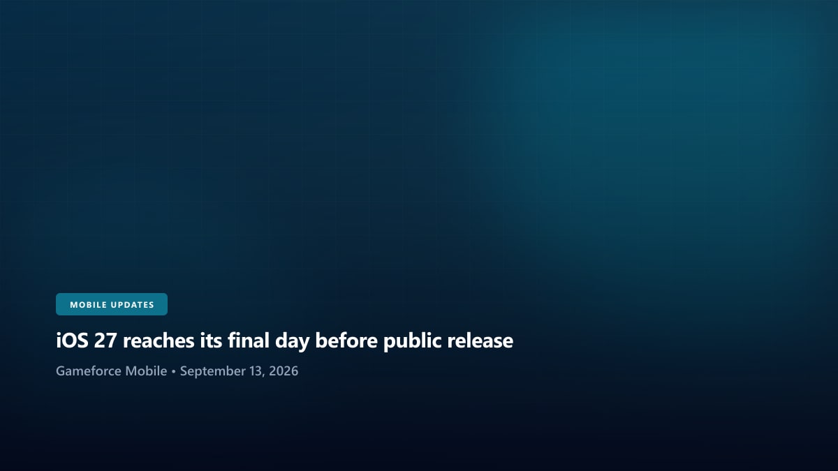 iOS 27 reaches its final day before public release - Gameforce Mobile news hero image