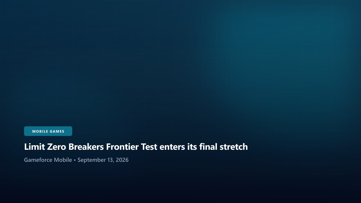 Limit Zero Breakers Frontier Test enters its final stretch - Gameforce Mobile news hero image