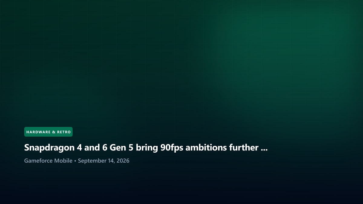 Snapdragon 4 and 6 Gen 5 bring 90fps ambitions further downmarket - Gameforce Mobile news hero image