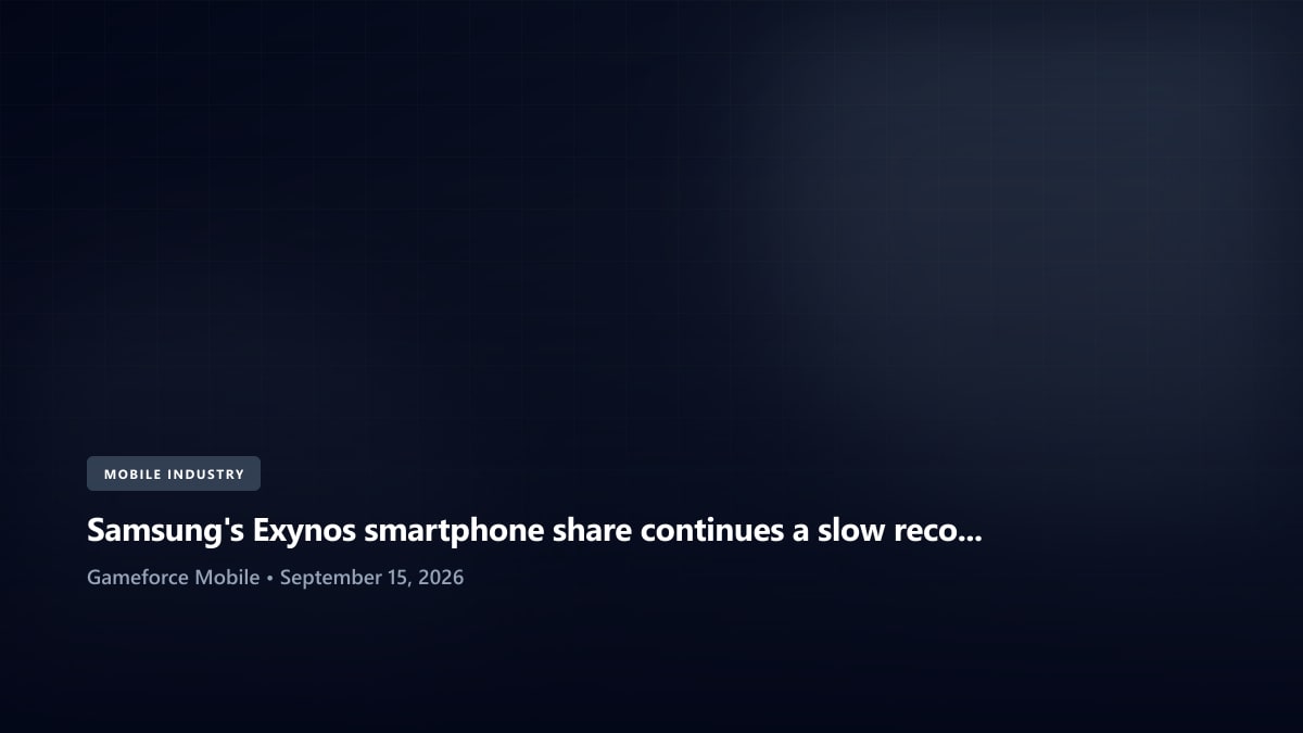 Samsung's Exynos smartphone share continues a slow recovery - Gameforce Mobile news hero image