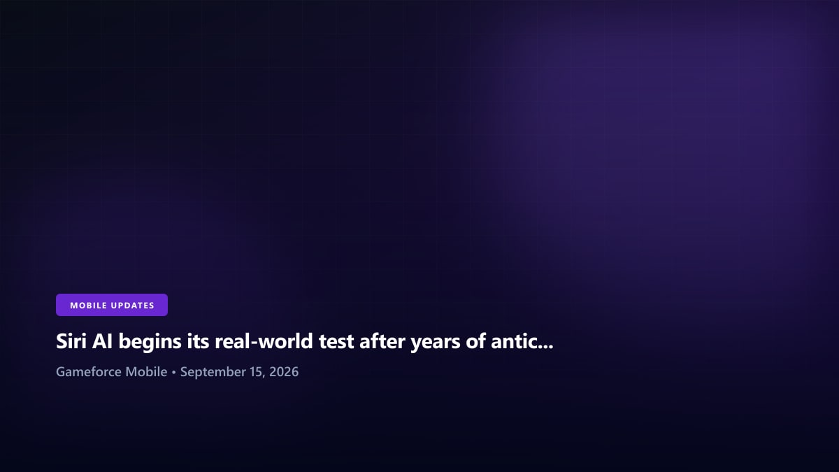 Siri AI begins its real-world test after years of anticipation - Gameforce Mobile news hero image