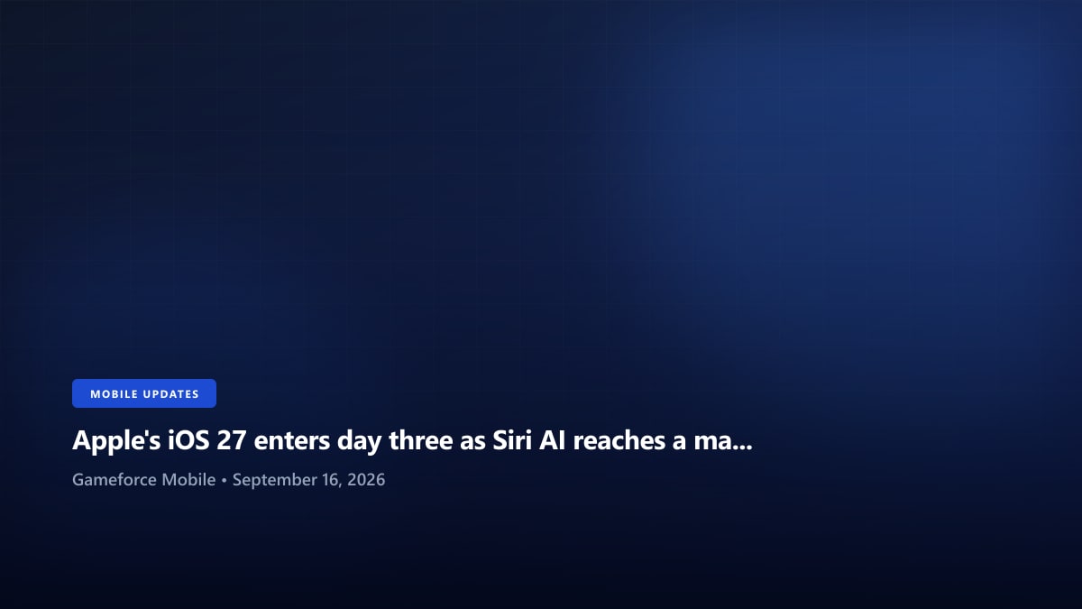 Apple's iOS 27 enters day three as Siri AI reaches a mass audience - Gameforce Mobile news hero image
