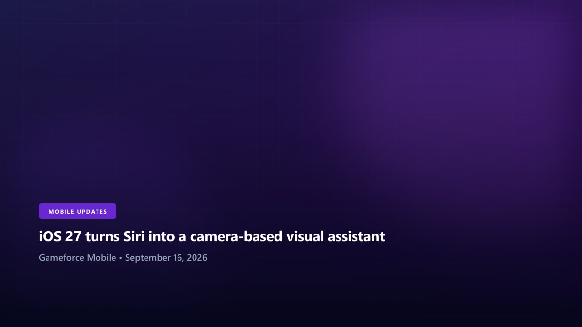 iOS 27 turns Siri into a camera-based visual assistant - Gameforce Mobile news hero image