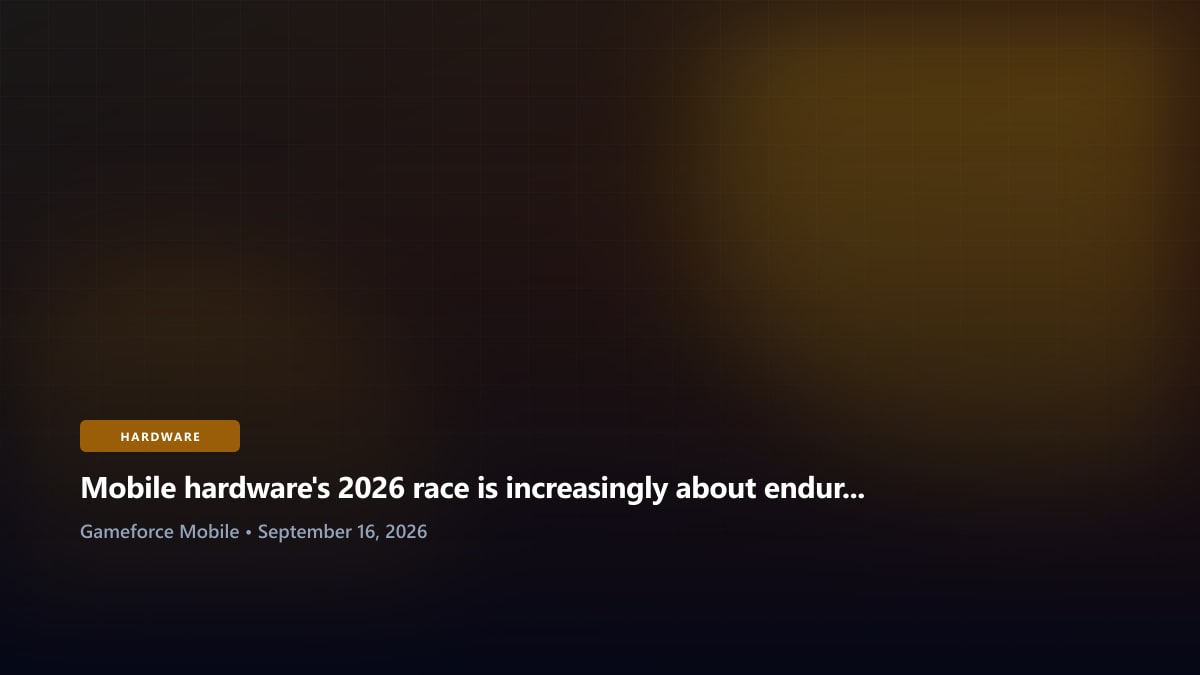Mobile hardware's 2026 race is increasingly about endurance rather than thinness - Gameforce Mobile news hero image