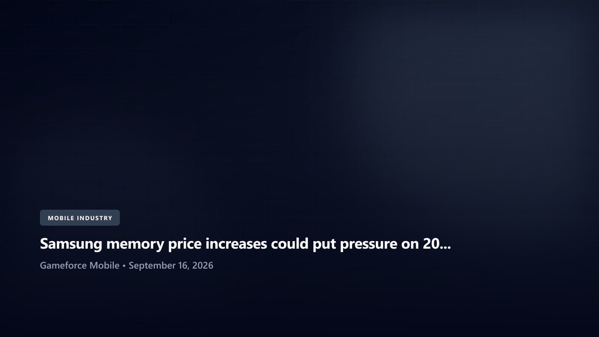 Samsung memory price increases could put pressure on 2027 smartphone pricing - Gameforce Mobile news hero image