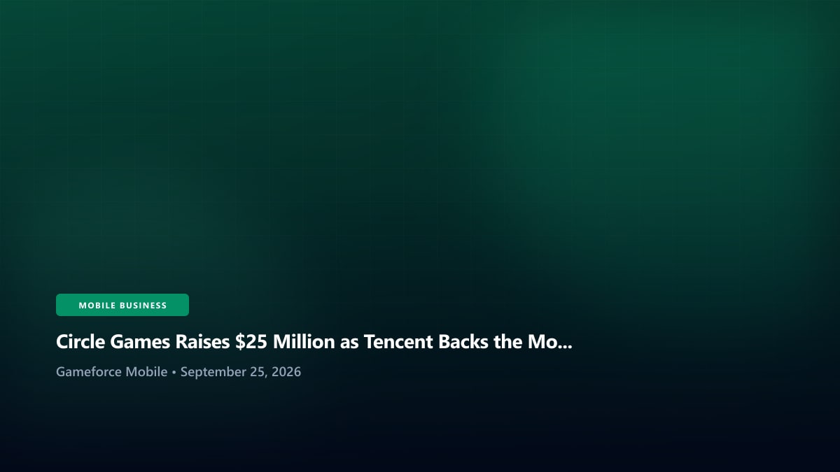 Circle Games Raises $25 Million as Tencent Backs the Mobile Puzzle Studio - Gameforce Mobile news hero image